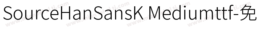 SourceHanSansK Mediumttf字体转换